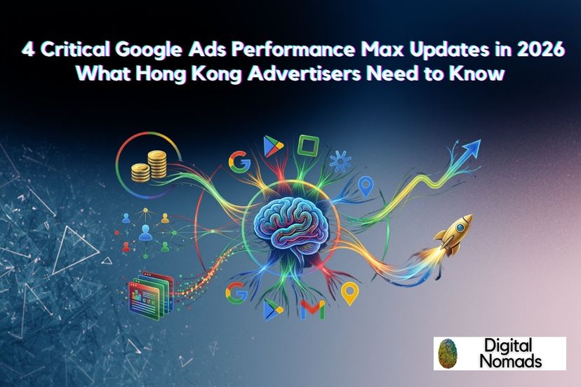 Google Ads Performance Max Updates 2026 | Digital Nomads HK